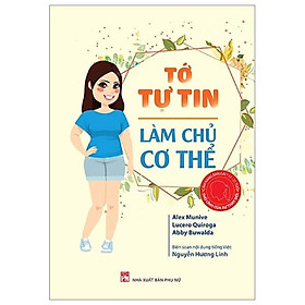 Cẩm Nang Bạn Gái - Thủ Lĩnh Của Sự Thay Đổi - Tớ Tự Tin Làm Chủ Cơ Thể (Tái Bản 2022)