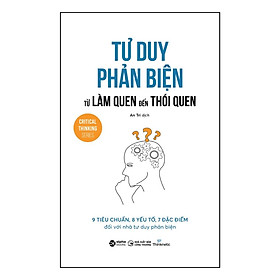 Tư duy phản biện từ làm quen đến thói quen