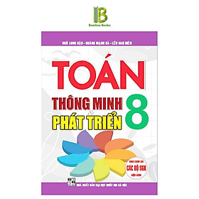 Sách - Toán Thông Minh Và Phát Triển Lớp 8 - Dùng Chung Cho Các Bộ SGK Hiện Hành - Hồng Ân
