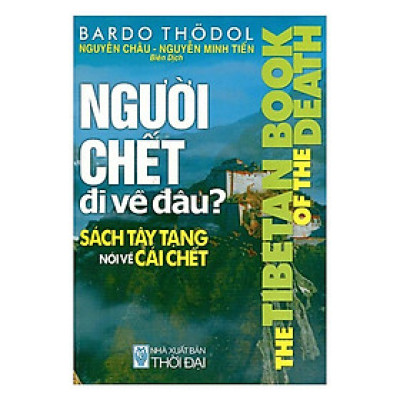Sách - Người Chết Đi Về Đâu - Chính Thông Book