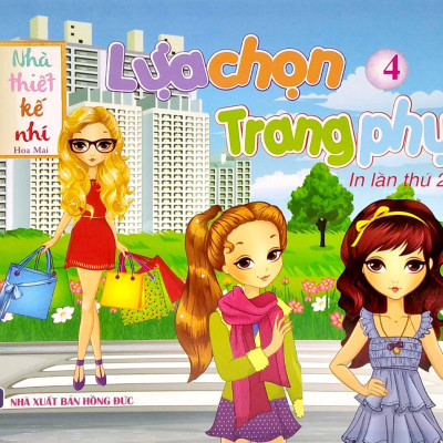 Nhà Thiết Kế Nhí - Lựa Chọn Trang Phục 4 (Tái Bản)