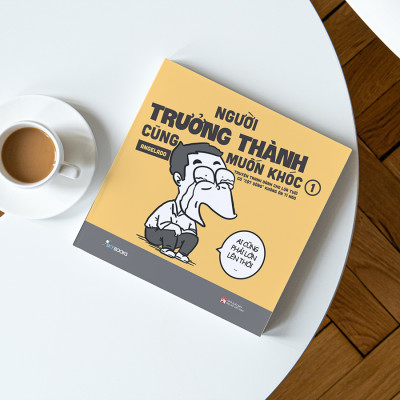 Người Trưởng Thành Cũng Muốn Khóc – Tập 1 (Truyện Tranh Dành Cho Lứa Tuổi Có “Cột Sống” Không Ổn Tí Nào)