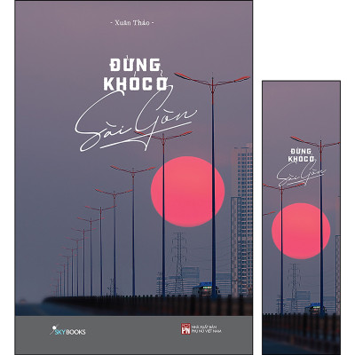 Sách Skybooks - Đừng Khóc Ở Sài Gòn (Tặng Bookmark)