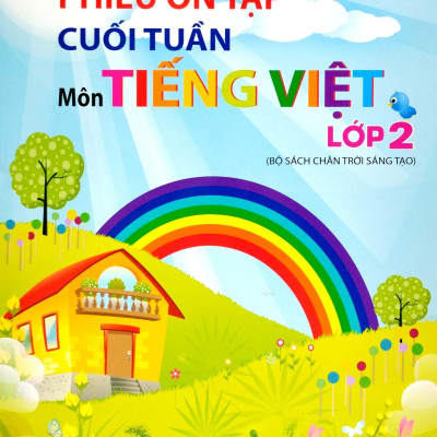 Phiếu Ôn Tập Cuối Tuần - Môn Tiếng Việt - Lớp 2 - Chân Trời Sáng Tạo (2023)