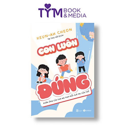 Con luôn đúng – Phản ứng của cha mẹ thay đổi giá trị của trẻ