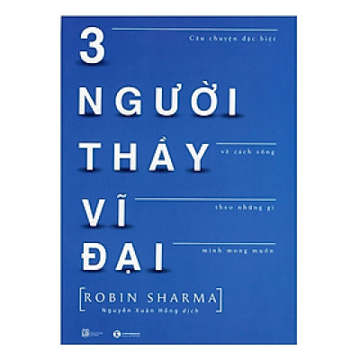 Sách - Ba Người Thầy Vĩ Đại (Tái Bản) - Robin Sharma - NXB Lao động
