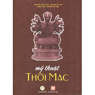 Mỹ thuật thời Mạc (Kèm phụ bản ảnh màu)