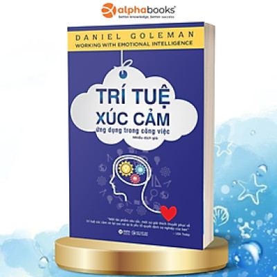 Trí Tuệ Xúc Cảm Ứng Dụng Trong Công Việc (Tái Bản 2019)