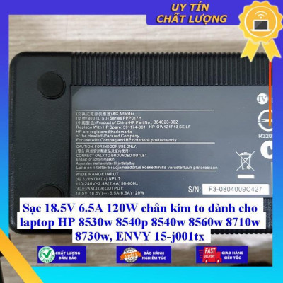 Sạc 18.5V 6.5A 120W chân kim to dùng cho laptop HP 8530w 8540p 8540w 8560w 8710w 8730w ENVY 15-j001tx - Hàng Nhập Khẩu New Seal