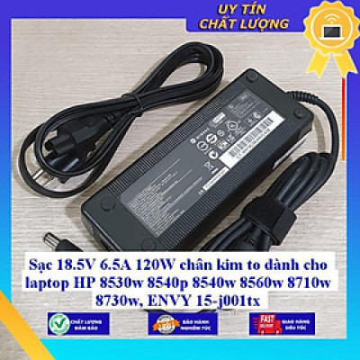 Sạc 18.5V 6.5A 120W chân kim to dùng cho laptop HP 8530w 8540p 8540w 8560w 8710w 8730w ENVY 15-j001tx - Hàng Nhập Khẩu New Seal