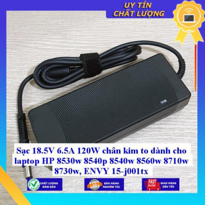 Sạc 18.5V 6.5A 120W chân kim to dùng cho laptop HP 8530w 8540p 8540w 8560w 8710w 8730w ENVY 15-j001tx - Hàng Nhập Khẩu New Seal