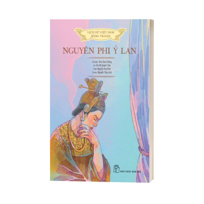 Lịch sử Việt Nam bằng tranh: Nguyên phi Ỷ Lan (Bản màu)