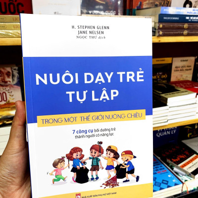 Nuôi Dạy Trẻ Tự Lập Trong Một Thế Giới Nuông Chiều