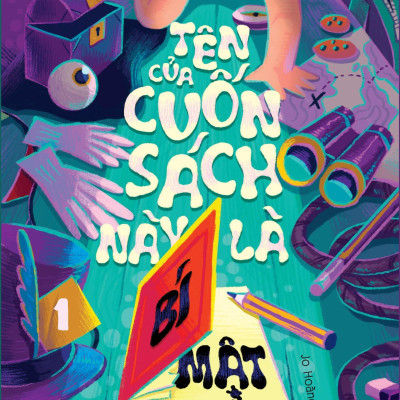 Tên Của Cuốn Sách Này Là Bí Mật - Tập 1