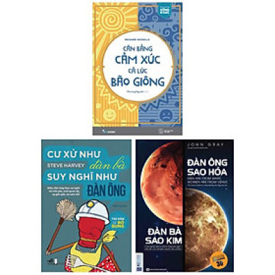 Combo Sách Đàn Ông Sao Hỏa - Đàn Bà Sao Kim + Cân Bằng Cảm Xúc, Cả Lúc Bão Giông + Cư Xử Như Đàn Bà, Suy Nghĩ Như Đàn Ông (Bộ 3 Cuốn)