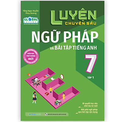 Sách Luyện chuyên sâu ngữ pháp và bài tập tiếng anh Lớp 7 tập 1 (Global) - MGB