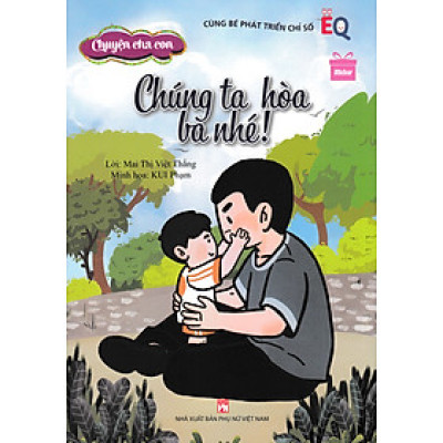 Cùng Bé Phát Triển Chỉ Số EQ - Chuyện Cha Con - Chúng Ta Hòa Ba Nhé!_PNU