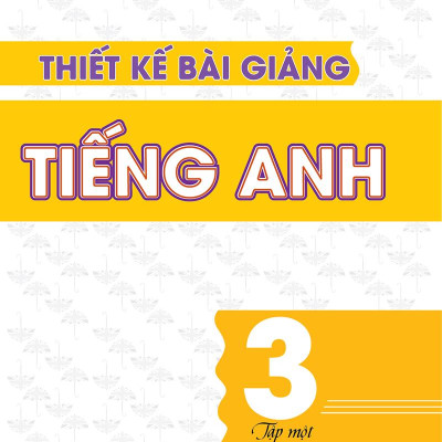 Thiết Kế Bài Giảng Tiếng Anh Lớp 3 - Tập 1