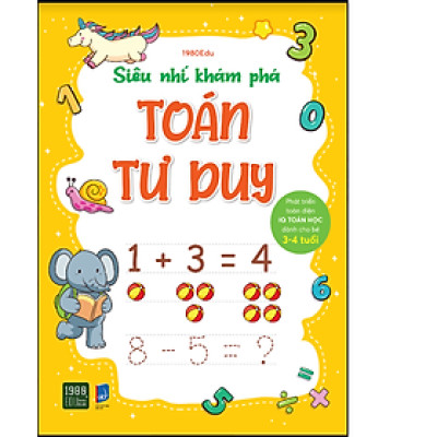 SIÊU NHÍ KHÁM PHÁ TOÁN TƯ DUY (Dành cho bé từ 3 - 4 tuổi)