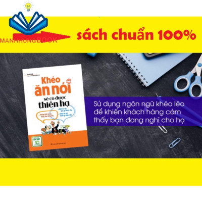 Sách: Khéo Ăn Nói Sẽ Có Được Thiên Hạ - Xây Dựng Mối Quan Hệ Nhờ Tài Ăn Nói ( Bản Đặc Biệt)