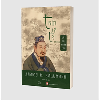 Thời và Trị trong Lã thị Xuân Thu – James D. Sellmann