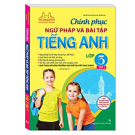Sách - Chinh Phục Ngữ Pháp Và Bài Tập Tiếng Anh Lớp 3 - Tập 1 - Minh Thắng