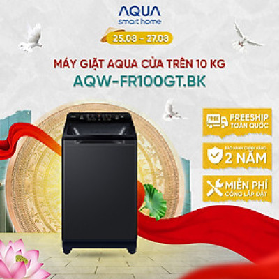 Máy giặt cửa trên Aqua 10kg AQW-FR100GT.BK - Miễn phí giao hàng toàn quốc - Bảo hành 2 năm - Hỗ trợ lắp đặt - Hàng chính hãng