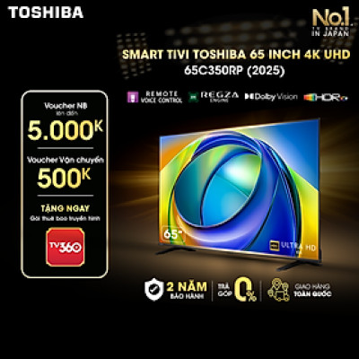 [SP Mới 2025] Smart Tivi Toshiba 65 inch AI 4K UHD 65C350RP, Giao Hàng Toàn Quốc, Bảo Hành 24 Tháng, Hàng Chính Hãng