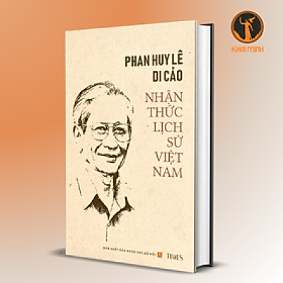 (Bìa cứng) PHAN HUY LÊ DI CẢO - NHẬN THỨC LỊCH SỬ VIỆT NAM - Ấn Phẩm Kỉ Niệm 90 Năm Ngày Sinh GS. Phan Huy Lê (23/2/1934 - 23/2/2024)
