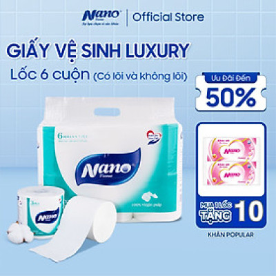 [MUA 1 TẶNG 10 KHĂN] Giấy vệ sinh Luxury Nano 6 cuộn không lõi, thương hiệu Nano giấy dày 3 lớp, an toàn tiết kiệm- Nano Tissue