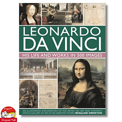 Sách - Leonardo Da Vinci His Life And Works In 500 Images by Rosalind Ormiston - Sách nghệ thuật bằng tiếng anh