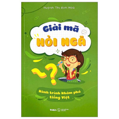 Sách - Giải Mã Hỏi Ngã - Hành Trình Khám Phá Tiếng Việt